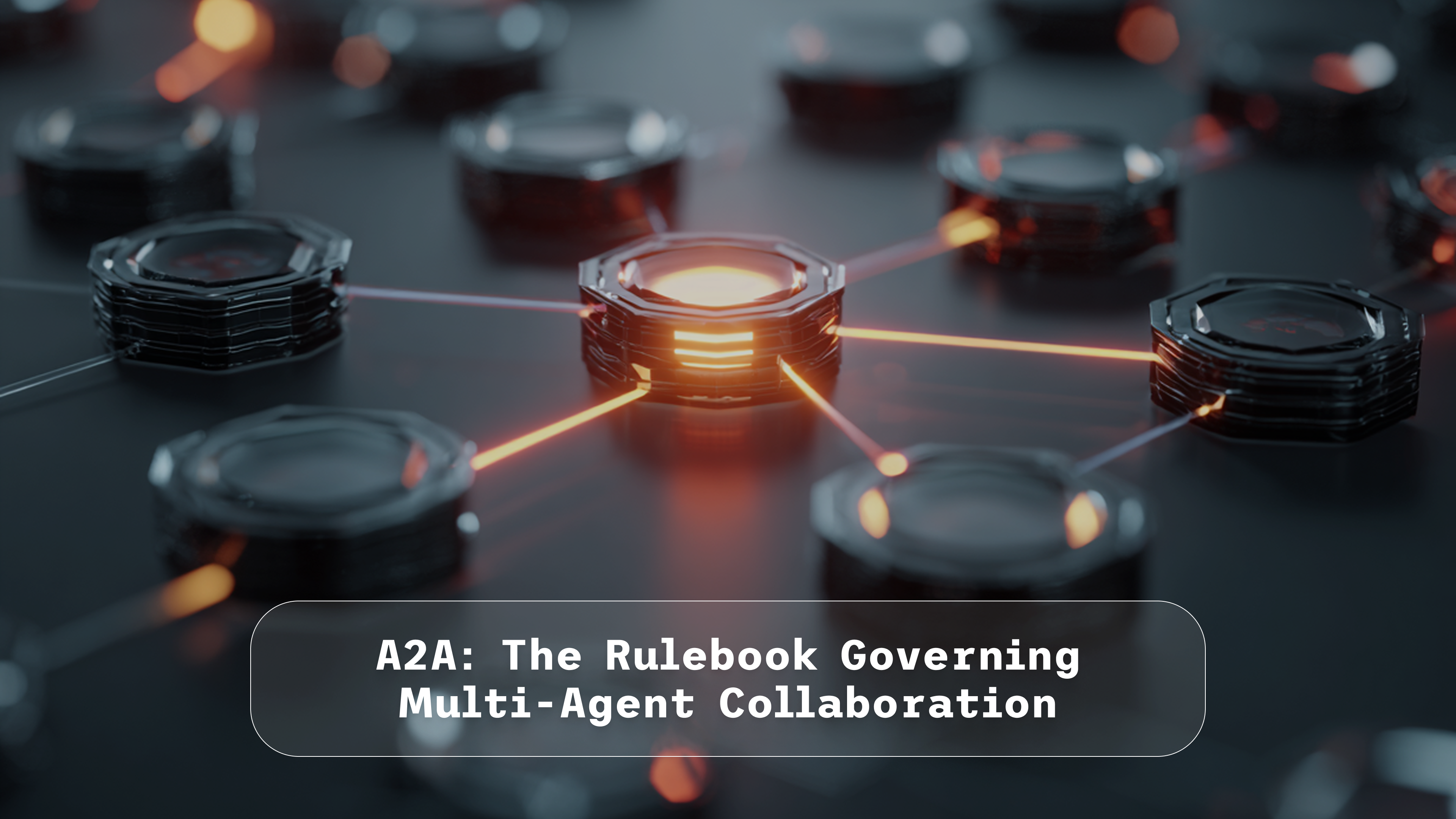 A2A:  The Rulebook Governing Multi-Agent Collaboration
